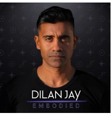 Dilan Jay - Embodied