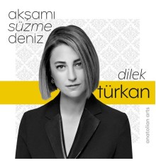 Dilek Türkan - Akşamı Süzme Deniz