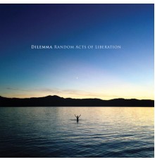 Dilemma - Random Acts of Liberation