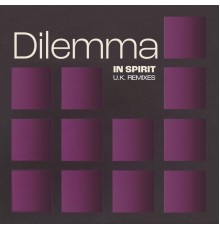 Dilemma - In Spirit (UK Remixes)