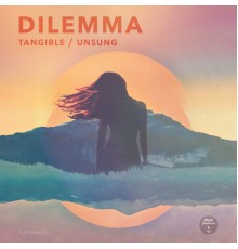 Dilemma - Tangible / Unsung