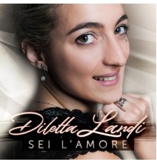 Diletta Landi - Sei l'amore