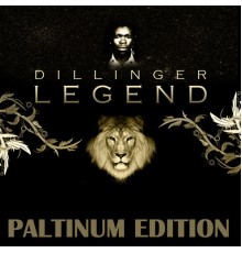 Dillinger - Legend Platinum Edition