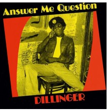 Dillinger - Answer Me Questions