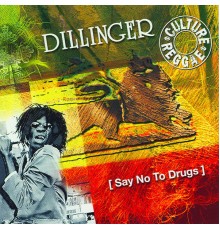 Dillinger - Say No To Drugs