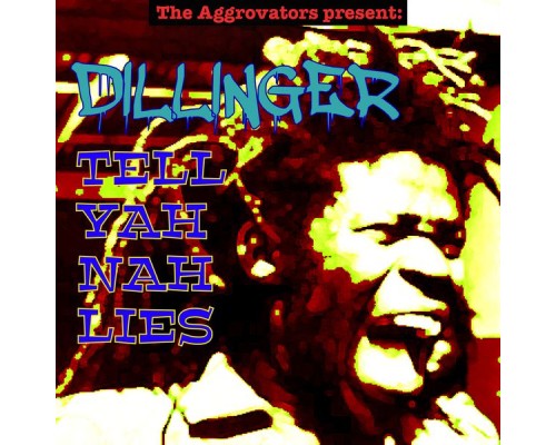 Dillinger - Tell Yah Nah Lies