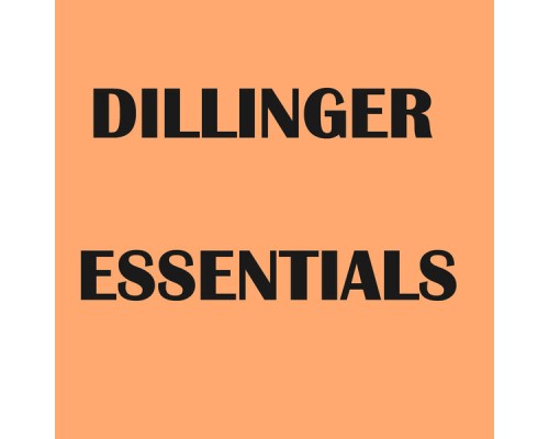 Dillinger - Dillinger Essentials