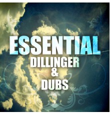 Dillinger - Essential Dillinger & Dubs