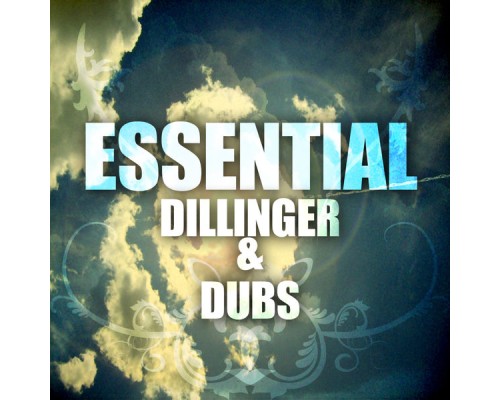 Dillinger - Essential Dillinger & Dubs