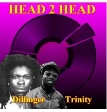 Dillinger & Trinity - Head 2 Head