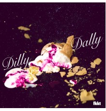 Dilly Dally - Fkkt