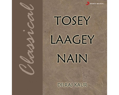 Dilraj Kaur - Tosey Laagey Nain