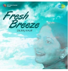 Dilraj Kaur - Fresh Breeze