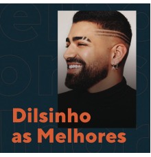 Dilsinho - Dilsinho As Melhores