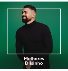 Dilsinho - Melhores Dilsinho