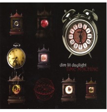 Dim Lit Daylight - Time Machine