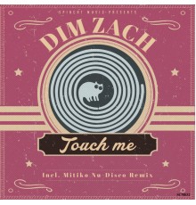 Dim Zach - Touch Me