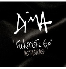 Dima - Fuckeristic (Remastered)