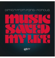 Dimitri From Paris & Fiorious - Music Saved My Life