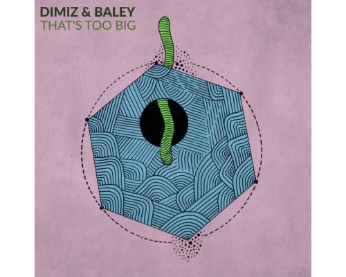 Dimiz & Baley - That's Too Big