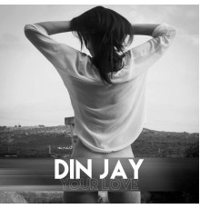 Din Jay - Your Love