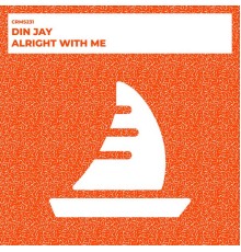 Din Jay - Alright With Me