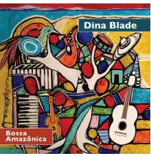 Dina Blade - Bossa Amazônica