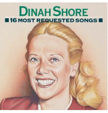 Dinah Shore - 16 Most Requested Songs