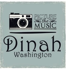 Dinah Washington - Picture The Music