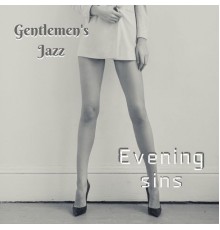 Dinner Time Romantic Jazz Music & Gentlemen's Jazz - Evening Sins