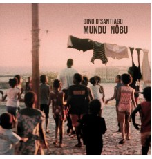 Dino D'Santiago - Mundu Nôbu