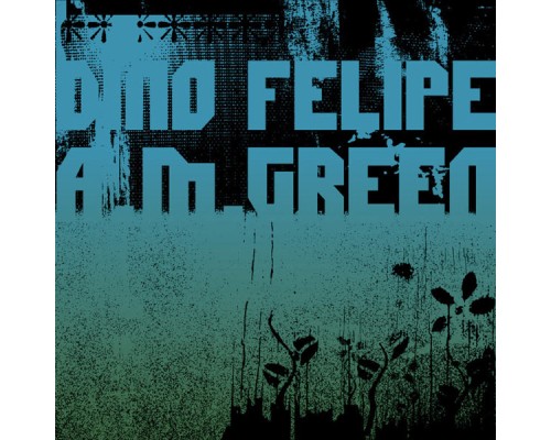 Dino Felipe - A.M. Green