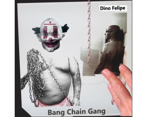 Dino Felipe - Bang Chain Gang