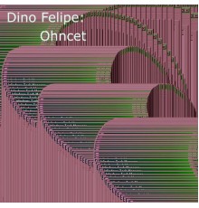 Dino Felipe - Ohncet