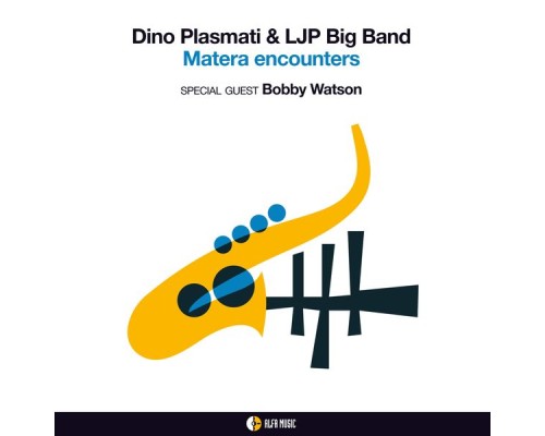 Dino Plasmati, LJP Big Band - Matera Encounters Dino Plasmati, LJP Big Band - Matera Encounters