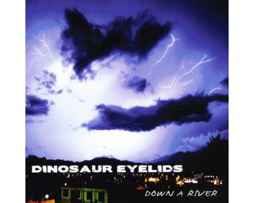 Dinosaur Eyelids - Down A River