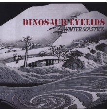 Dinosaur Eyelids - Winter Solstice