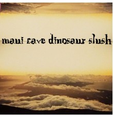 Dinosaur Slush - Maui Cave