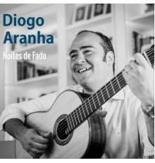 Diogo Aranha - Noites de Fado