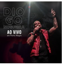 Diogo Nogueira - Diogo Nogueira ao Vivo em Porto Alegre (Ao Vivo)