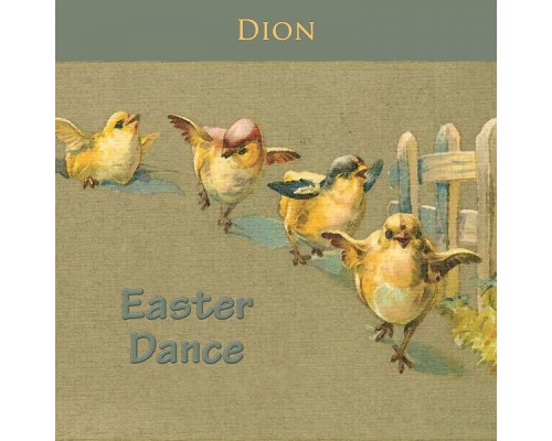 Dion - Easter Dance