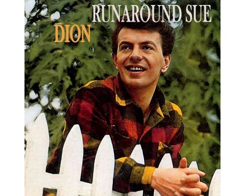 Dion - Dion - Runaround Sue!!