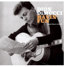 Dion DiMucci - Havin' Fun