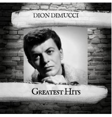 Dion DiMucci - Greatest Hits