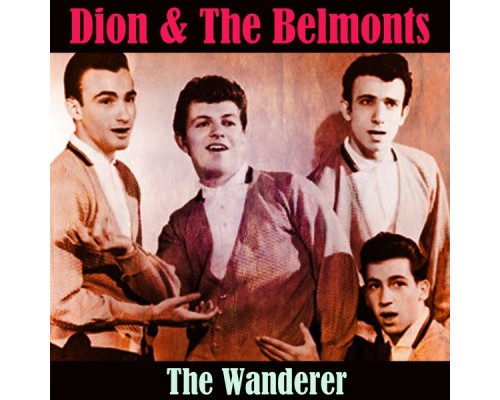 Dion & The Belmonts - The Wanderer