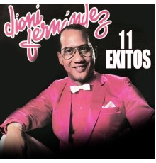 Dionis Fernandez - 11 Exitos