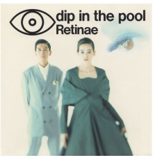 Dip In The Pool - Retinae