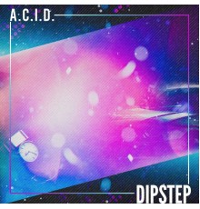 Dipstep - ACID