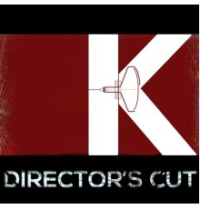 Director's Cut - K