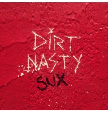 Dirt Nasty - Dirt Nasty Sux